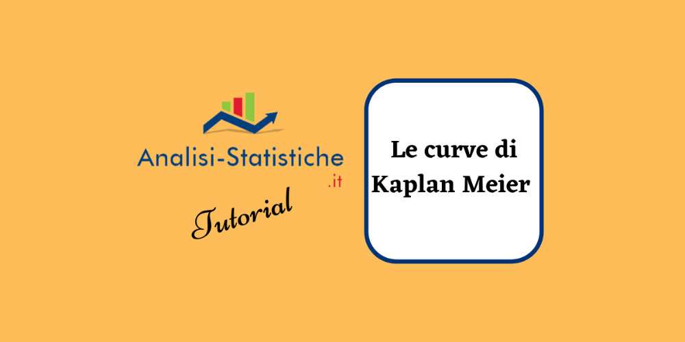 Cosa sono le curve di Kaplan Meier e come si costruiscono su Excel, SPSS e R