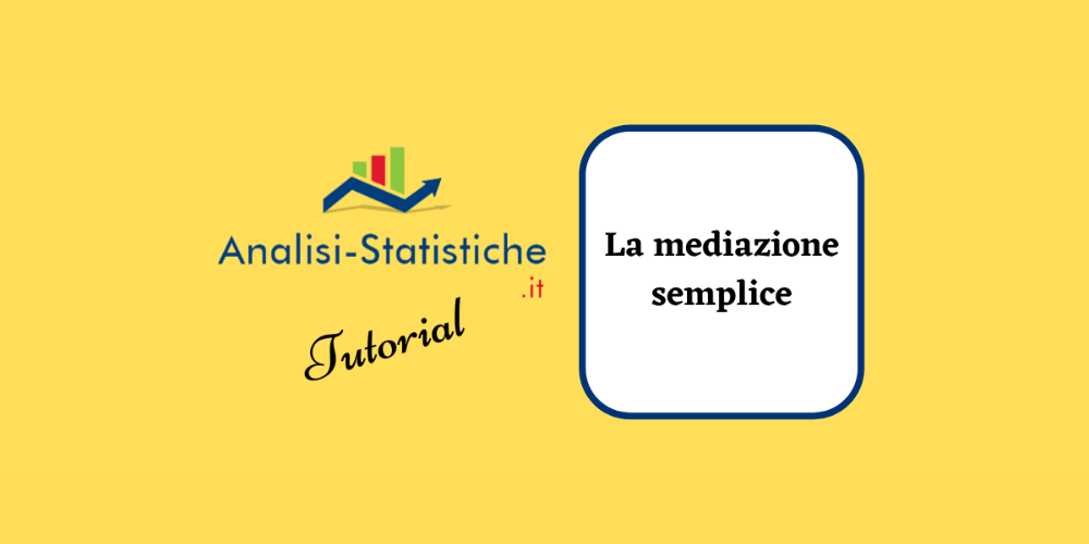 Cos’è la mediazione semplice e come si realizza con Process in SPSS